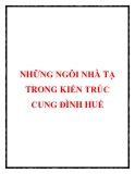 NHỮNG NGÔI NHÀ TẠ TRONG KIẾN TRÚC CUNG ĐÌNH HUẾ