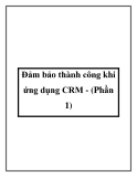 Đảm bảo thành công khi ứng dụng CRM - (Phần 1)