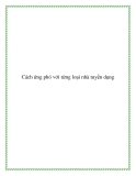 Cách ứng phó với từng loại nhà tuyển dụng.Khó khăn nhất đối với người đi phỏng vấn xin việc là 
