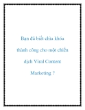 Bạn đã biết chìa khóa thành công cho một chiến dịch Viral Content Marketing ?