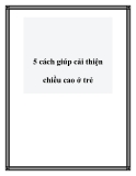 5 cách giúp cải thiện chiều cao ở trẻ