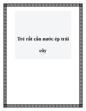 Trẻ rất cần nước ép trái cây
