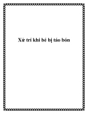 Xử trí khi bé bị táo bón