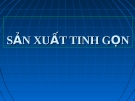  Bài thuyết trình sản xuất tinh gọn