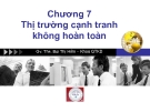 Chương 7- Thị trường cạnh tranh không hoàn toàn - Ths. Bùi Thị Hiền