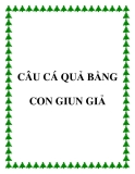 Câu cá bằng con giun giả