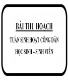 Bài thu hoạch: Tuần sinh hoạt công dân - Học sinh sinh viên