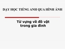 Dạy học tiếng Anh qua hình ảnh - Từ vựng về đồ vật trong gia đình
