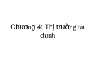 Bài giảng Tài chính tiền tệ - Chương 4: Thị trường tài chính