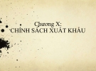 Bài giảng Kinh tế ngoại thương - Chương 10: Chính sách xuất khẩu