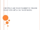 Bài giảng Kế toán ngân hàng thương mại: Chương 5 - Ths. Nguyễn Tăng Đông