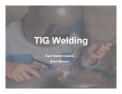 TIG Welding - Kyle Westmoreland, Brad Watson