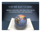 Thuyết trình giáo dục đại học: Vấn đề dạy và học trong giáo dục đại học nói chung và ngoài công lập nói riêng