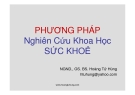 Bài giảng Phương pháp nghiên cứu khoa học sức khỏe: Phần thứ nhất - NGND.GS. BS.Hoàng Tử Hùng