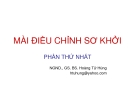 Bài giảng Màn điều chỉnh sơ khởi: Phần thứ nhất - NGND.GS.BS. Hoàng Tử Hùng