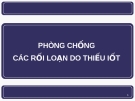 Bài giảng Phòng chống các rối loạn do thiếu iốt