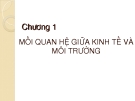 Bài giảng Kinh tế môi trường - Chương 1: Mối quan hệ giữa kinh tế và môi trường