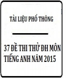 37 Đề thi thử Đại học môn Tiếng Anh năm 2015
