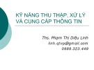 Bài giảng Kỹ năng thu thập, xử lý và cung cấp thông tin - ThS. Phạm Thị Diệu Linh