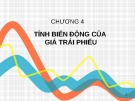 Bài giảng Công cụ thu nhập cố định - Chương 4: Tính biến động của giá trái phiếu