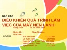Báo cáo Điều khiển quá trình làm việc của máy nén lạnh