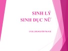 Bài giảng Sinh lý sinh dục nữ - GV.BS.CKII Nguyễn Thị Huệ