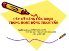 Bài giảng Các kỹ năng của ĐBQH trong hoạt động tham vấn - Lương Phan Cừ