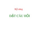 Bài giảng Kỹ năng đặt câu hỏi