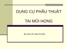Bài giảng Dụng cụ phẫu thuật tai mũi họng - BS.CKII. Võ Lâm Phước