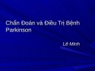 Bài giảng Chẩn đoán và điều trị bệnh Parkinson - Lê Minh
