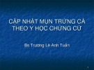 Bài giảng Cập nhật mụn trứng cá theo Y học chứng cứ - BS. Trương Lê Anh Tuấn