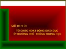 Bài giảng Mô đun 3: Tổ chức hoạt động giáo dục ở trường phổ thông trung học