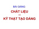 Bài giảng Chất liệu và kỹ thật tạo dáng: Vật liệu không kim loại – KS. Dư Văn Rê