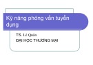 Bài giảng Kỹ năng phỏng vấn tuyển dụng - TS. Lê Quân