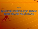 Bài giảng Phần 2: Quản trị chiến lược trong kinh doanh ngân hàng