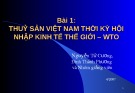 Bài giảng Bài 1: Thuỷ sản Việt Nam thời kỳ hội nhập kinh tế thế giới – WTO