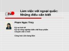 Làm việc với ngoại quốc: Những điều cần biết