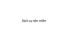 Bài giảng Dịch vụ tên miền