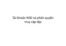 Bài giảng Tài khoản người sử dụng và phân quyền truy cập tệp