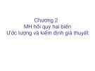 Bài giảng Kinh tế lượng: Chương 2: Mô hình hồi quy hai biến - Ước lượng và kiểm định giả thuyết
