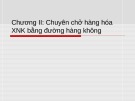 Bài giảng Chương 2: Chuyên chở hàng hóa XNK bằng đường hàng không
