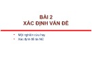 Bài giảng Phương pháp nghiên cứu khoa học: Bài 2 – TS. Nguyễn Thị Mai Anh