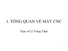 Bài giảng CNC: Chương 1 - ThS. Lê Trung Thực