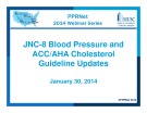 Presentations: JNC-8 Blood Pressure and ACC/AHA Cholesterol Guideline Updates