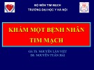 Bài giảng Khám một bệnh nhân tim mạch - GS.TS Nguyễn Lân Việt, BS. Nguyễn Tuấn Hải