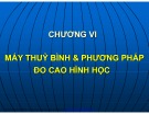 Bài giảng Trắc địa - Chương 6: Máy thuỷ bình và phương pháp đo cao hình học