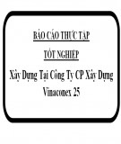 Báo cáo thực tập tốt nghiệp: Xây dựng tại Công ty CP Xây Dựng Vinaconex 25