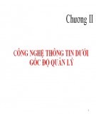 Bài giảng Hệ thống thông tin quản lý - Chương 2: Công nghệ thông tin dưới góc độ quản lý