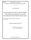 Luận văn Thạc sĩ Vật lý: Khảo sát hiệu suất ghi của detectơ nhấp nháy theo năng lượng bức xạ gamma bằng phương pháp mô phỏng Monte Carlo