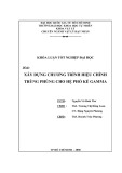 Khóa luận tốt nghiệp Đại học: Xây dựng chương trình hiệu chỉnh trùng phùng cho hệ phổ kế gamma